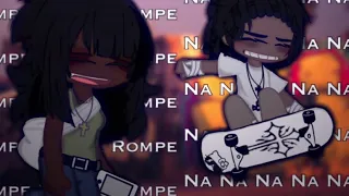 Rompe x NaNaNa ( Irl Oc ) / Gacha life meme [ not og ]