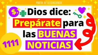 11:11💌Dios dice: Prepárate para las BUENAS NOTICIAS 🔥 Mensaje Urgente de Dios Para Ti