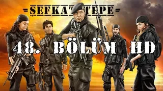 Şefkat Tepe - 48.Bölüm HD