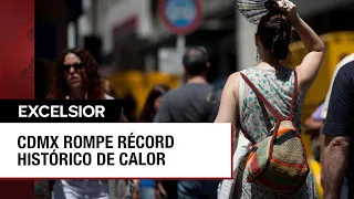 CDMX rompe récord histórico de temperatura al ubicarse en 34.2 grados