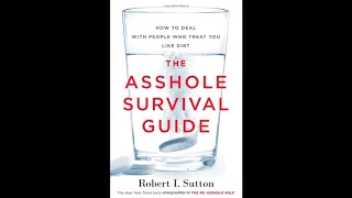 The Asshole Survival Guide: How to Deal with People Who Treat You Like Dirt