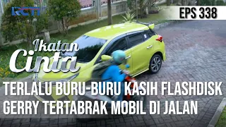 IKATAN CINTA - Terburu-Buru!! Gerry Tertabrak Mobil Saat Ingin Kasih Flashdisk Ke AL & Andin