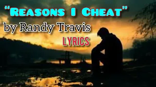 Randy Travis ~~ Reasons I Cheat (with lyrics)!