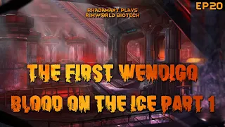 RimWorld Biotech The First Wendigo - Blood On The Ice Part 1 // EP20