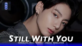 BTS (방탄소년단) 'STILL WITH YOU' [ROMANIZED LYRICS + HANGUL + ENGLISH TRANS] Jung Kook