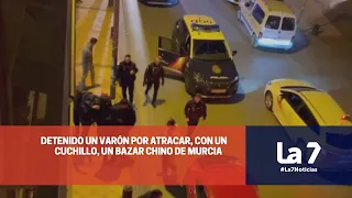 Detenido un varón por atracar, con un cuchillo, un bazar chino de Murcia | La 7