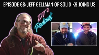 The Davidthedogtrainer Podcast 68 - Jeff Gellman Of Solid K9 Training Joins Us!