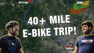 40+ E-Bike Trip from Boston, MA to Westford MA! | Now We Adventure Episode 1