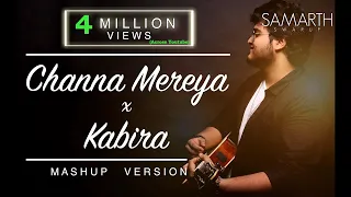 Channa Mereya / Kabira (Unplugged Mashup) | SAMARTH SWARUP