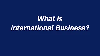 What is International Business?