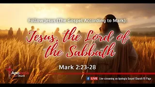 Follow Jesus: Jesus, the Lord of the Sabbath (Mark 2:23-28)