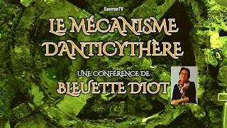 Bleuette Diot / Conférence / Le Mécanisme d'Anticythère / GaoronTV