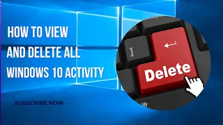 How to View and Delete All Windows 10 Activity History