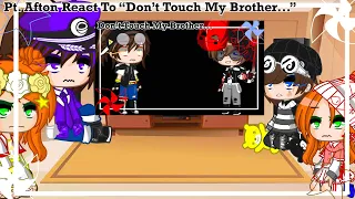 Pt. Afton React To “Don’t Touch My Brother...”[]Requested[]Not Part 2![]Short[]