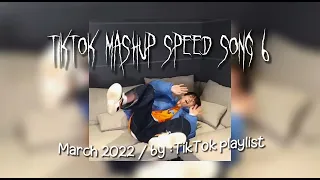 TikTok mashup speed song 6 / march 2022