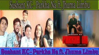 Indian React to Nepali song  Sushant KC - Parkha Na ft. Jhuma Limbu