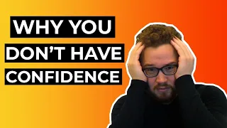 WHY YOU AREN’T SELF-CONFIDENT | The Secret To Why You Struggle To Find Your Inner Confidence