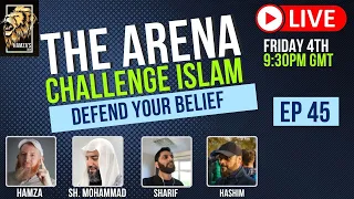 The Arena | Challenge Islam | Defend your Beliefs - Episode 45