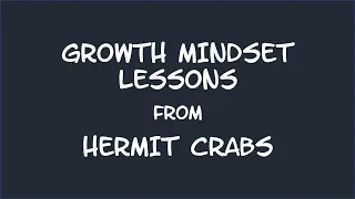 Growth Mindset Lessons from Hermit Crabs