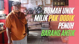 RUMAH UNIK PENUH BARANG ANTIK PEMILIKNYA NYENTRI PAK DODI