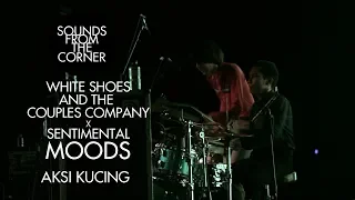 White Shoes and The Couples Company x Sentimental Moods - Aksi Kucing | Sounds From The Corner
