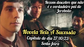 Novela Reis A Sucessão Capítulo de hoje sexta-feira dia 27/10/23