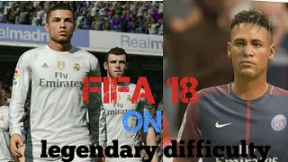 What happens when you play FIFA 18 on LEGENDARY difficulty?!?!? (Real madrid vs PSG)