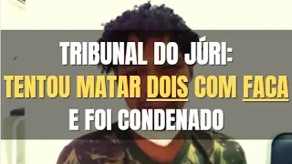 🔴 Tribunal do Júri - Tentou matar dois e foi condenado