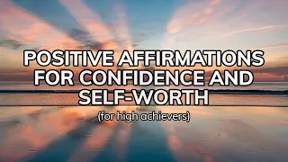 Affirmations for Confidence and Self-Worth (for High-Achievers)