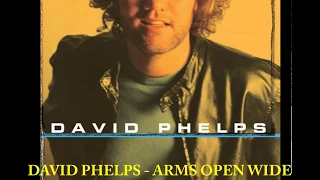 David Phelps - Arms Open Wide (playback)