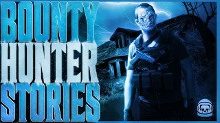 5 True Scary BOUNTY HUNTER Stories