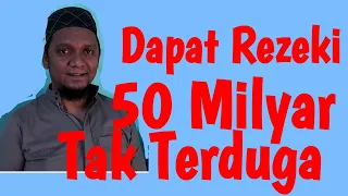 KISAH NYATA !! Dapat 50 Milyar Mendadak setelah Mendawamkan Amalan Ini.