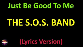 The S.O.S. Band - Just Be Good To Me (Lyrics version)