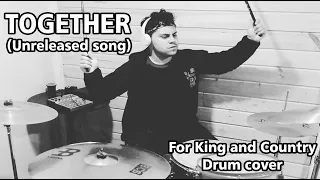 Together (Unreleased Song) Drum cover / For King and Country