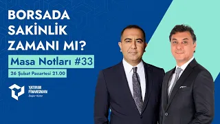 Masa Notları #33 I Borsada Sakinlik Zamanı mı?