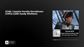 #240: Captain Horatio Hornblower (1951) (with Sandy Whittem)