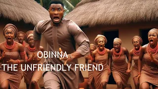 OBINNA, THE UNFRIENDLY FRIEND