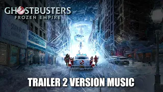 GHOSTBUSTERS: FROZEN EMPIRE Trailer 2 Music Version