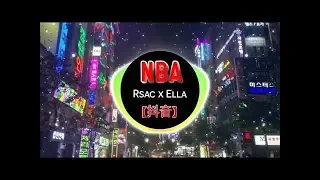 【抖音】NBA - Rsac x Ella (暖豪Music Remix) || Nhạc Nền Mới Trên Tiktok Trung Quốc || Douyin