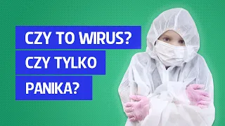 Czy to wirus czy tylko panika?