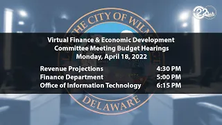 FY2023 Budget Hearings | Revenue, Finance, IT | 4/18/2022