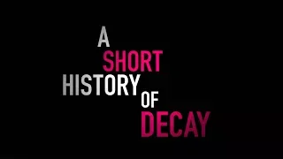 A Short History of Decay - TRAILER (Starring Emmanuelle Chriqui)