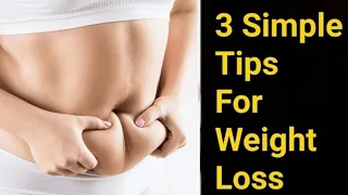 3 Simple Tips and guaranteed Weight loss | Easy Weight Loss