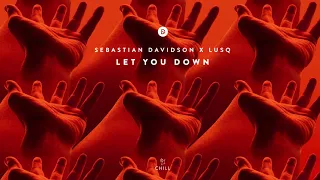 Sebastian Davidson X Lusq - Let You Down