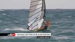 Pro Tips | Outhaul setting in slalom sailing