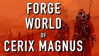 40 Facts and Lore on the Forge World of Cerix Magnus Warhammer 40K
