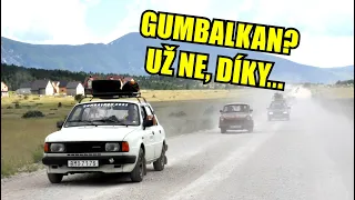 PROČ už NIKDY nepojedeme NA GUMBALKAN...