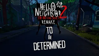 Hello Neighbor 2: The Missing Secret - REMAKE (To Be Determined)