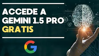 🤯 ¡Acceso GRATIS a la IA más PODEROSA de Google! (Gemini 1.5 Pro)