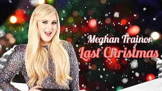 Meghan Trainor - Last Christmas | Lyric Video [Full HD]